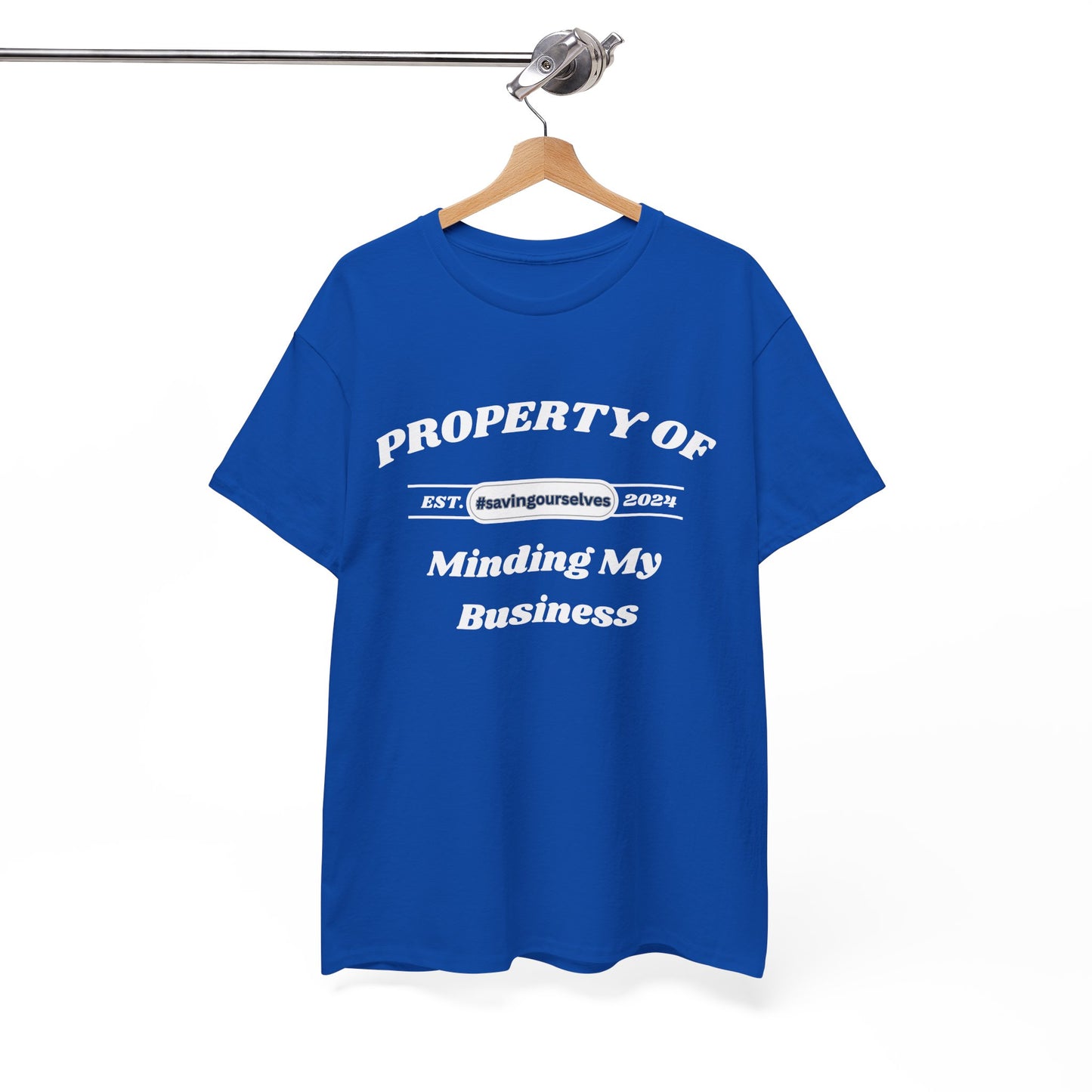 Property of Minding My Business #SavingOurselves Tee